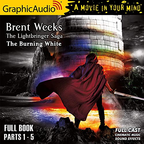 The Burning White [Dramatized Adaptation] Audiobook By Brent Weeks cover art