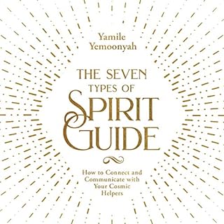 The Seven Types of Spirit Guide Audiobook By Yamile Yemoonyah cover art