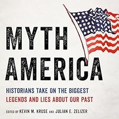 Myth America Audiolibro Por Kevin M. Kruse, Julian E. Zelizer arte de portada