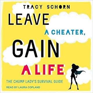 Leave a Cheater, Gain a Life Audiobook By Tracy Schorn cover art