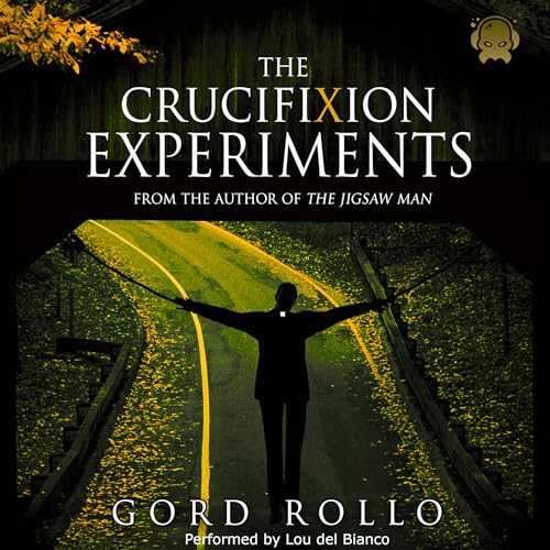 The Crucifixion Experiments Audiolibro Por Gord Rollo arte de portada