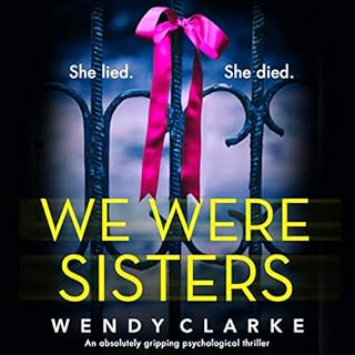 We Were Sisters: An Absolutely Gripping Psychological Thriller Audiobook By Wendy Clarke cover art