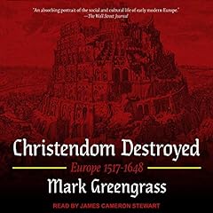 Christendom Destroyed Audiolibro Por Mark Greengrass arte de portada