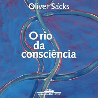 O rio da consci&ecirc;ncia Audiolivro Por Oliver Sacks, Laura Teixeira Motta capa