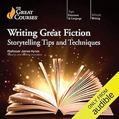 Writing Great Fiction: Storytelling Tips and Techniques Audiolibro Por James Hynes, The Great Courses arte de portada