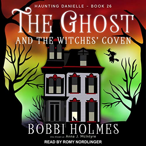 The Ghost and the Witches&rsquo; Coven Audiobook By Bobbi Holmes, Anna J. McIntyre cover art