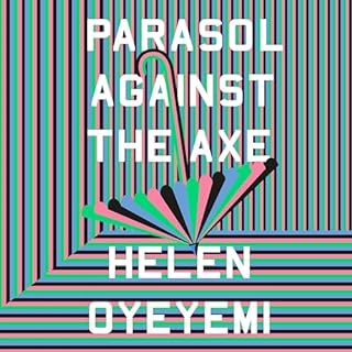 Parasol Against the Axe Audiolibro Por Helen Oyeyemi arte de portada