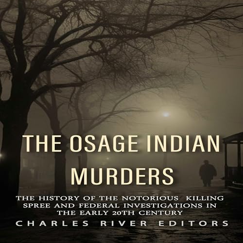 The Osage Indian Murders Audiolibro Por Charles River Editors arte de portada