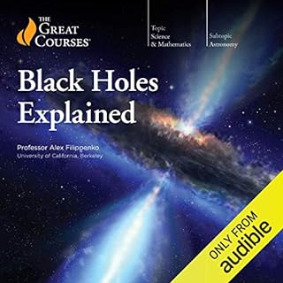 Black Holes Explained Audiolibro Por Alex Filippenko, The Great Courses arte de portada
