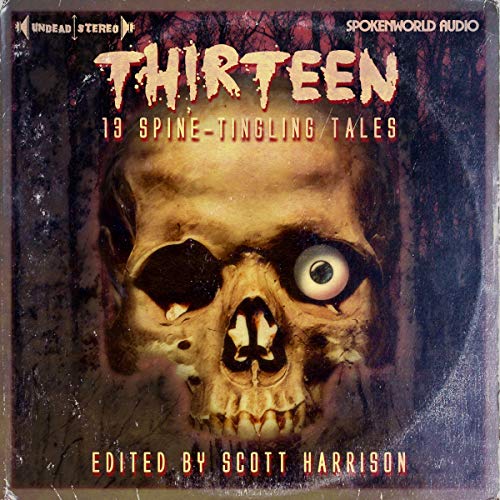 Thirteen Audiobook By Scott Harrison, Dan Abnett, Cavan Scott, Kim Newman, Kaaron Warren, George Mann, Simon Clark cover art