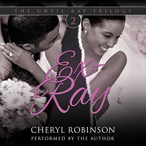 Ex-Ray: Book Two of the Until Ray Trilogy Audiolibro Por Cheryl Robinson arte de portada