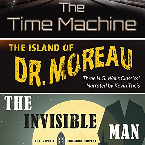 The Time Machine, The Island of Dr. Moreau, The Invisible Man - Unabridged Audiobook By H.G. Wells cover art