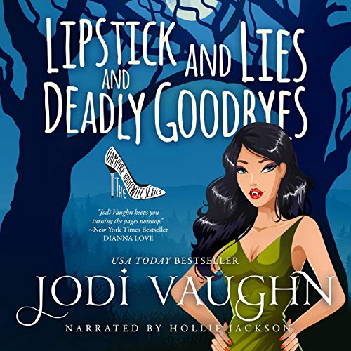 Lipstick and Lies and Deadly Goodbyes Audiobook By Jodi Vaughn cover art