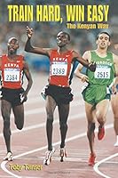 Train Hard, Win Easy: The Kenyan Way