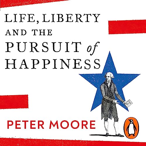 Life, Liberty and the Pursuit of Happiness Audiolibro Por Peter Moore arte de portada