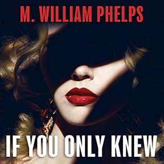 If You Only Knew Audiobook By M. William Phelps cover art