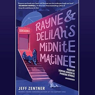 Rayne & Delilah's Midnite Matinee Audiobook By Jeff Zentner cover art