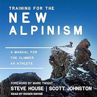 Training for the New Alpinism Audiobook By Steve House, Scott Johnston, Mark Twight - foreword cover art