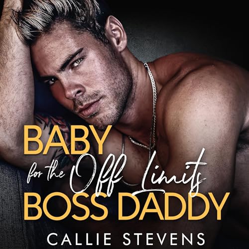 Baby for the off Limits Boss Daddy Audiobook By Callie Stevens cover art