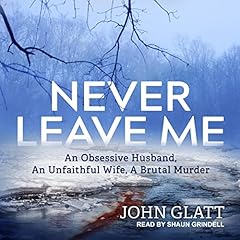 Never Leave Me Audiolibro Por John Glatt arte de portada