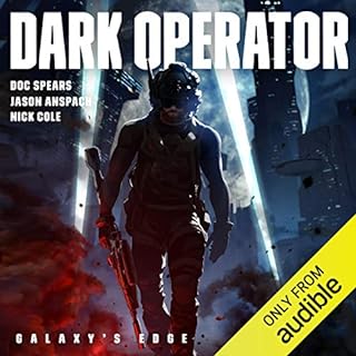 Dark Operator Audiobook By Doc Spears, Jason Anspach, Nick Cole cover art