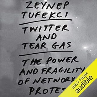 Twitter and Tear Gas Audiolibro Por Zeynep Tufekci arte de portada
