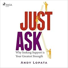 Just Ask - Why Seeking Support is Your Greatest Strength cover art