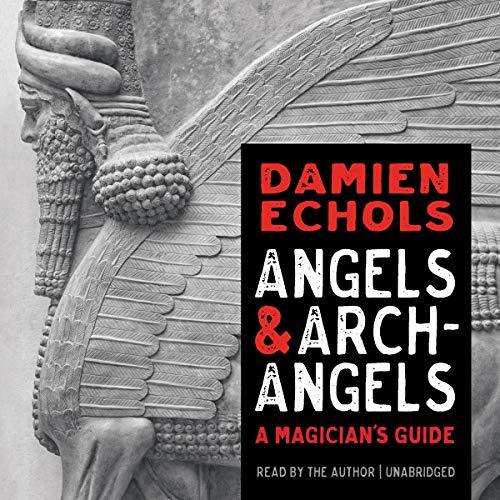 Angels and Archangels Audiobook By Damien Echols, John Michael Greer - foreword and contributor cover art
