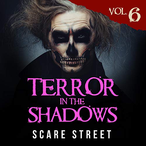 Terror in the Shadows, Vol. 6 Audiolibro Por Scare Street, Ron Ripley, Sara Clancy, David Longhorn, Julia Grace, Arwa Hezzah,