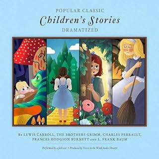 Popular Classic Children's Stories (Dramatized) Audiolibro Por Lewis Carroll, Jacob & Wilhelm Grimm, Charles Perrault, Fr