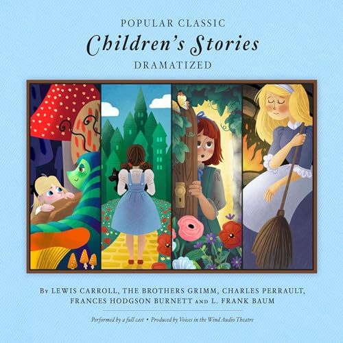 Popular Classic Children's Stories (Dramatized) Audiobook By Lewis Carroll, Jacob & Wilhelm Grimm, Charles Perrault, Fran