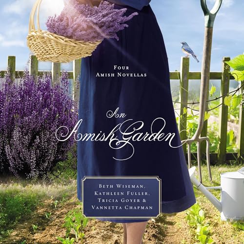 An Amish Garden Audiolibro Por Beth Wiseman, Kathleen Fuller, Tricia Goyer, Vannetta Chapman arte de portada