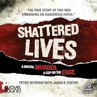 Shattered Lives Audiobook By Jason K. Foster, Peter Seymour cover art