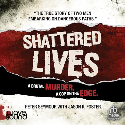 Shattered Lives Audiobook By Jason K. Foster, Peter Seymour cover art