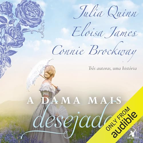 A dama mais desejada Audiobook By Julia Quinn, Eloisa James, Connie Brockway cover art