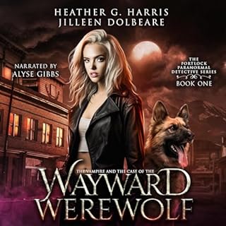 The Vampire and the Case of the Wayward Werewolf Audiobook By Heather G. Harris, Jilleen Dolbeare cover art