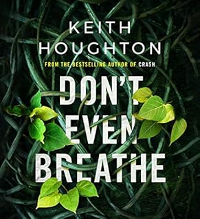 Don't Even Breathe Audiobook By Keith Houghton cover art