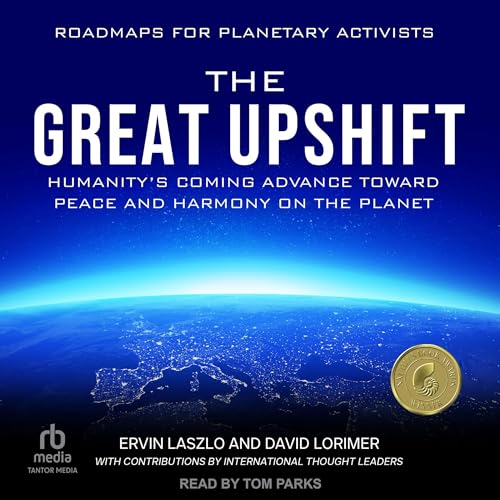 The Great Upshift Audiobook By Ervin Laszlo, David Lorimer cover art