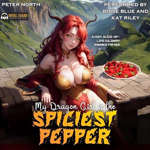 My Dragon Girl Is the Spiciest Pepper Audiobook By Peter North cover art