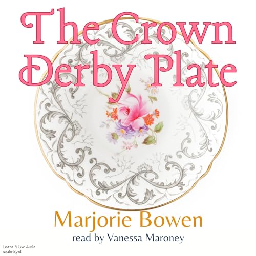 The Crown Derby Plate Audiobook By Marjorie Bowen cover art