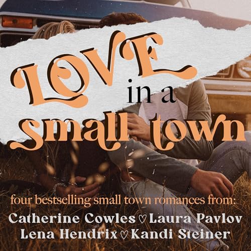 Love in a Small Town Audiolibro Por Kandi Steiner, Catherine Cowles, Lena Hendrix, Laura Pavlov arte de portada