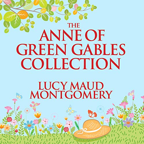 The Anne of Green Gables Collection Audiobook By L.M. Montgomery cover art
