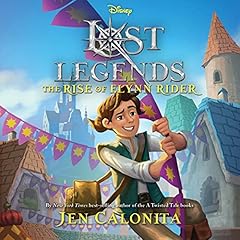 Lost Legends: The Rise of Flynn Rider Audiolibro Por Jen Calonita arte de portada