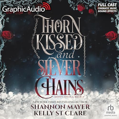 Couverture de Thorn Kissed and Silver Chains (Dramatized Adaptation)