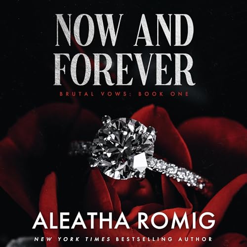 Now and Forever Audiolibro Por Aleatha Romig arte de portada