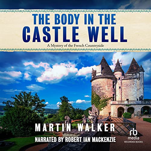 The Body in the Castle Well Audiobook By Martin Walker cover art