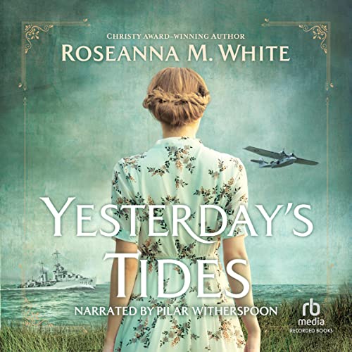 Yesterday's Tides Audiolibro Por Roseanna M. White arte de portada