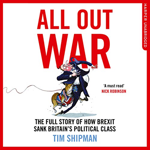 Couverture de All Out War: The Full Story of How Brexit Sank Britain's Political Class