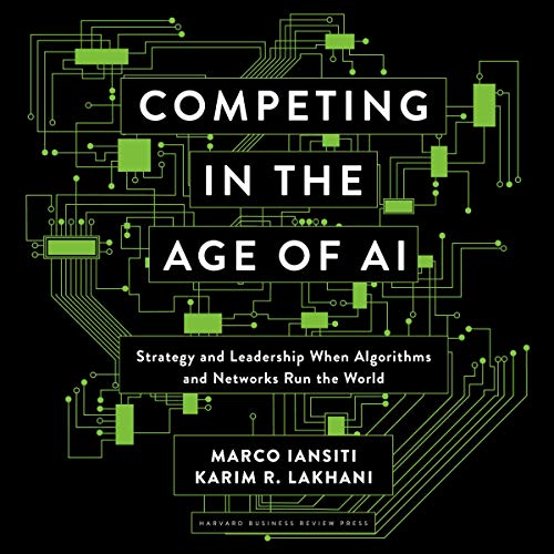 Competing in the Age of AI Audiolibro Por Marco Iansiti, Karim R. Lakhani arte de portada