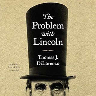 The Problem with Lincoln Audiolibro Por Thomas J. DiLorenzo arte de portada